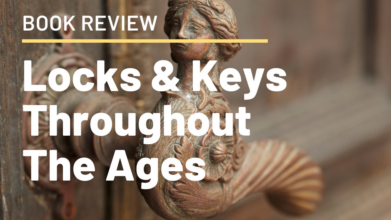 (1602) Review: Locks & Keys Throughout the Ages – BosnianBill's LockLab